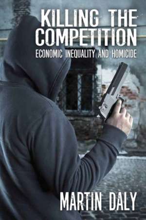 Killing the Competition: Economic Inequality and Homicide de Martin Daly