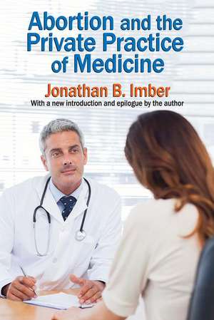 Abortion and the Private Practice of Medicine de Jonathan B. Imber