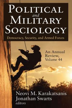 Political and Military Sociology, an Annual Review: Volume 44, Democracy, Security, and Armed Forces de Jonathan Swarts