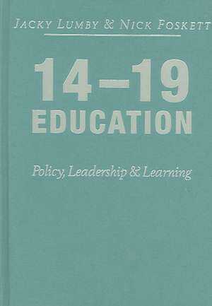 14-19 Education: Policy, Leadership and Learning de Jacky Lumby
