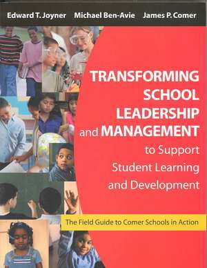 Transforming School Leadership and Management to Support Student Learning and Development: The Field Guide to Comer Schools in Action de Edward T. Joyner