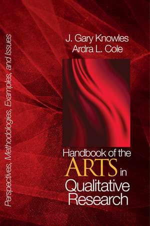 Handbook of the Arts in Qualitative Research: Perspectives, Methodologies, Examples, and Issues de J . Gary Knowles