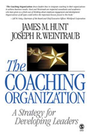 The Coaching Organization: A Strategy for Developing Leaders de James M. Hunt