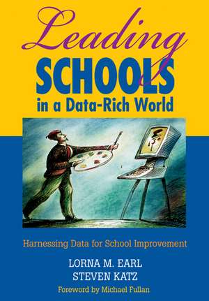 Leading Schools in a Data-Rich World: Harnessing Data for School Improvement de Lorna M. Earl