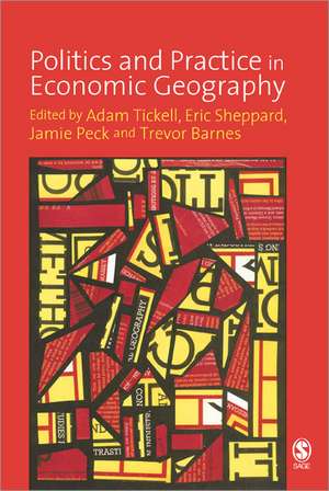 Politics and Practice in Economic Geography de Adam Tickell