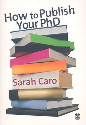 How to Publish Your PhD de Sarah Caro