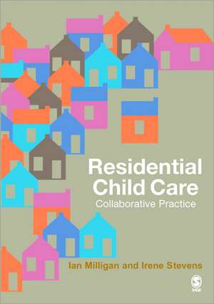 Residential Child Care: Collaborative Practice de Ian Milligan