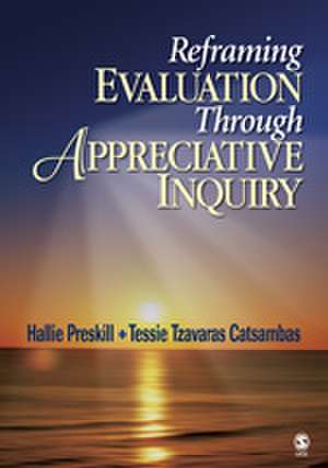 Reframing Evaluation Through Appreciative Inquiry de Hallie Preskill