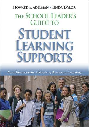 The School Leader's Guide to Student Learning Supports: New Directions for Addressing Barriers to Learning de Howard S. Adelman