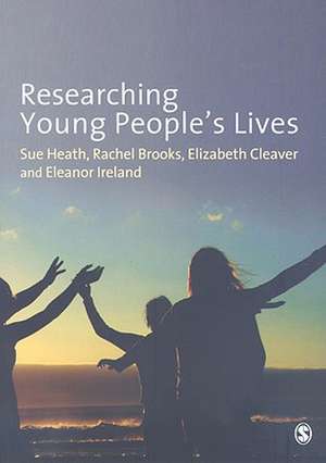 Researching Young People's Lives de Sue Heath