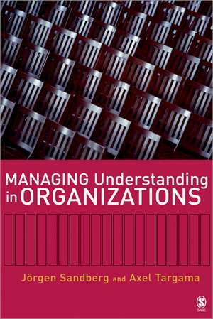 Managing Understanding in Organizations de Jorgen Sandberg