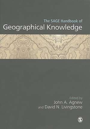 The SAGE Handbook of Geographical Knowledge de John Agnew