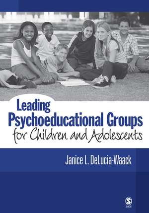 Leading Psychoeducational Groups for Children and Adolescents de Janice L. DeLucia-Waack