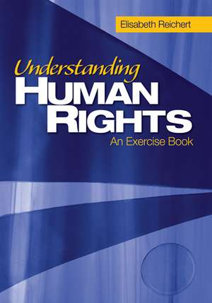 Understanding Human Rights: An Exercise Book de Elisabeth Reichert