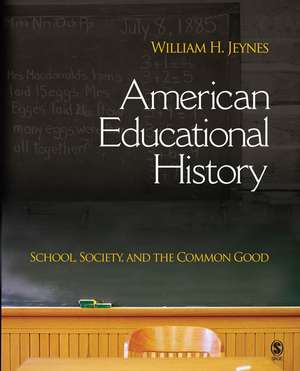 American Educational History: School, Society, and the Common Good de William H. Jeynes