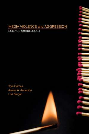 Media Violence and Aggression: Science and Ideology de Thomas Grimes