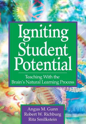 Igniting Student Potential: Teaching With the Brain's Natural Learning Process de Angus M. Gunn