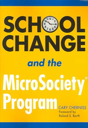 School Change and the MicroSociety® Program de Cary Cherniss