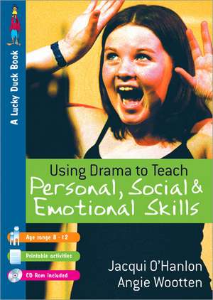 Using Drama to Teach Personal, Social and Emotional Skills de Jacqui O'Hanlon