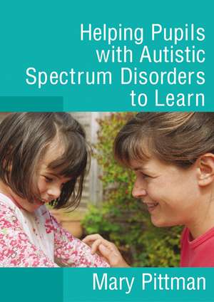 Helping Pupils with Autistic Spectrum Disorders to Learn de Mary Pittman