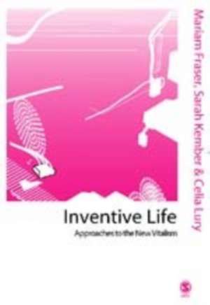 Inventive Life: Approaches to the New Vitalism de Mariam Fraser