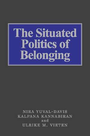 The Situated Politics of Belonging de Nira Yuval-Davis