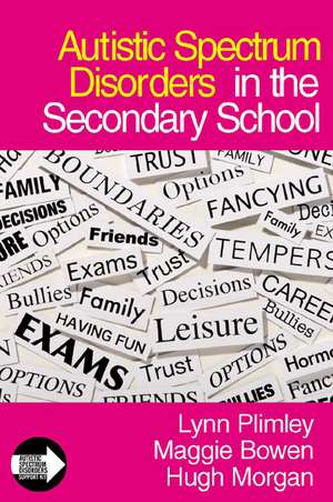 Autistic Spectrum Disorders in the Secondary School de Lynn Plimley