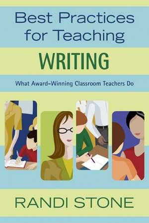 Best Practices for Teaching Writing: What Award-Winning Classroom Teachers Do de Randi B. Sofman