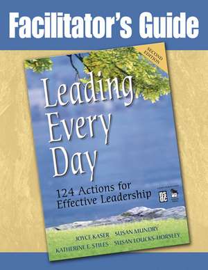 Leading Every Day: 124 Actions for Effective Leadership de Katherine E. Stiles