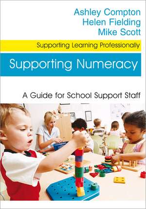 Supporting Numeracy: A Guide for School Support Staff de Ashley Compton