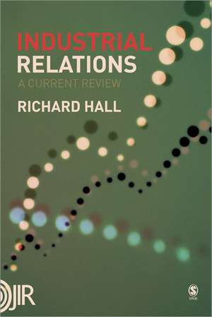 Industrial Relations: A Current Review de Richard Hall