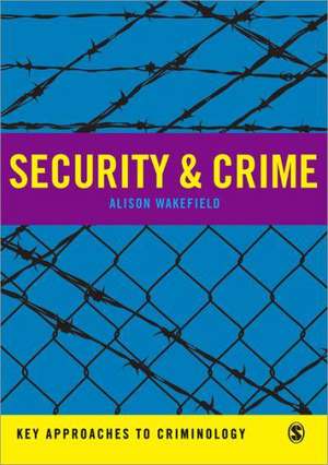 Security and Crime: Converging Perspectives on a Complex World de Alison Wakefield