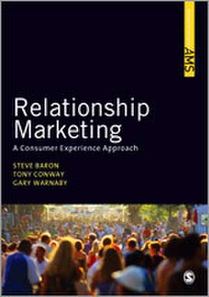 Relationship Marketing: A Consumer Experience Approach de Steve Baron