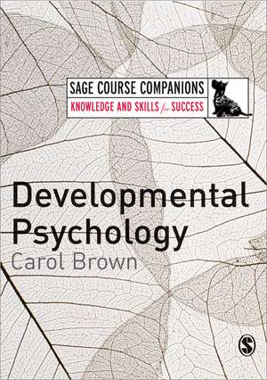 Developmental Psychology: A Course Companion de Carol Brown