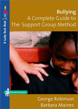 Bullying: A Complete Guide to the Support Group Method de George Robinson