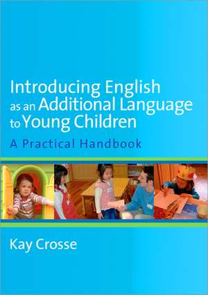 Introducing English as an Additional Language to Young Children de Kay Crosse