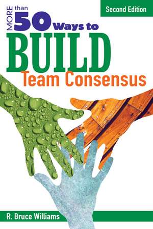 More Than 50 Ways to Build Team Consensus de R. Bruce Williams