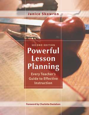 Powerful Lesson Planning: Every Teacher’s Guide to Effective Instruction de Janice E. Skowron