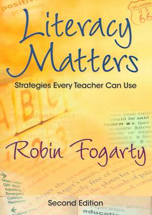 Literacy Matters: Strategies Every Teacher Can Use de Robin J. Fogarty