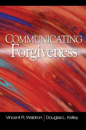 Communicating Forgiveness de Vincent R. Waldron