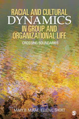 Racial and Cultural Dynamics in Group and Organizational Life: Crossing Boundaries de Mary B. McRae