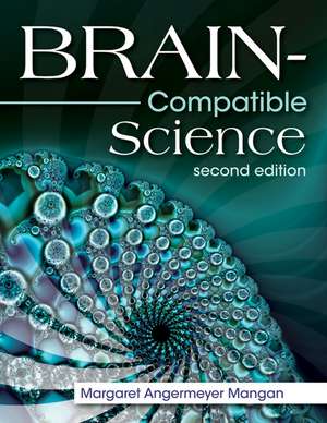 Brain-Compatible Science de Margaret Angermeyer Mangan