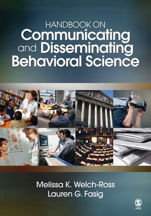 Handbook on Communicating and Disseminating Behavioral Science de Melissa K. Welch-Ross