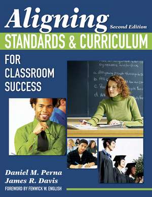 Aligning Standards and Curriculum for Classroom Success de Daniel M. Perna