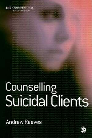 Counselling Suicidal Clients de Andrew Reeves