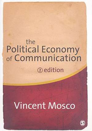 The Political Economy of Communication de Vincent Mosco