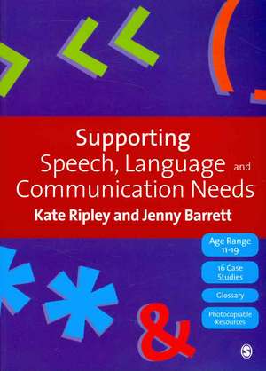 Supporting Speech, Language & Communication Needs: Working with Students Aged 11 to 19 de Kate Ripley