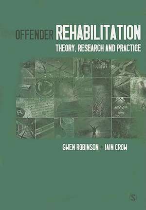 Offender Rehabilitation: Theory, Research and Practice de Gwen Robinson