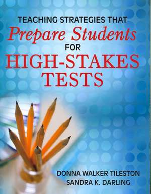 Teaching Strategies That Prepare Students for High-Stakes Tests de Donna E. Walker Tileston