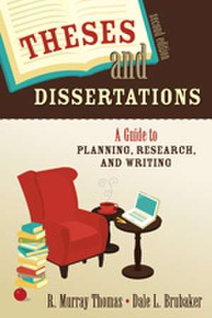 Theses and Dissertations: A Guide to Planning, Research, and Writing de R. Murray Thomas